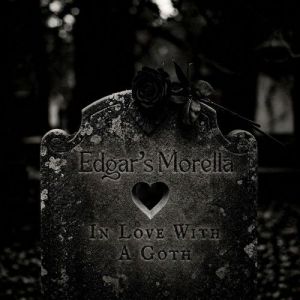 Edgar's Morella - In Love With a Goth