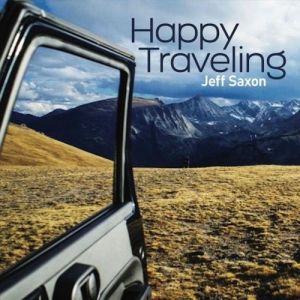 Jeff Saxon - Happy Traveling