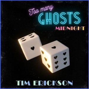 Tim Erickson - Too Many Ghosts (Midnight)