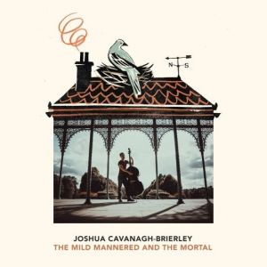 Joshua Cavanagh-Brierley - The Mild Mannered and the Mortal