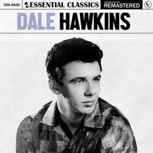 Dale Hawkins - Essential Classics, Vol. 420: Dale Hawkins [Remastered]