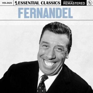 Fernandel - Essential Classics, Vol. 425: Fernandel [Remastered]