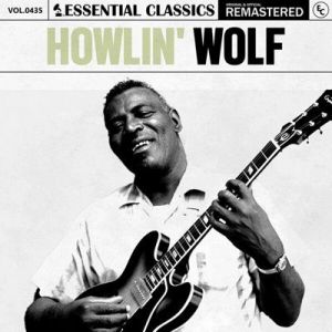 Howlin' Wolf - Essential Classics, Vol. 435: Howlin' Wolf [Remastered]