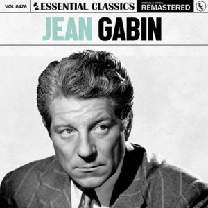 Jean Gabin - Essential Classics, Vol. 426: Jean Gabin [Remastered]