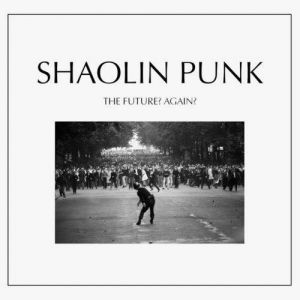 Shaolin Punk - The Future Again