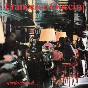 Francesco Guccini - Quello Che Non... [Remastered 2007]