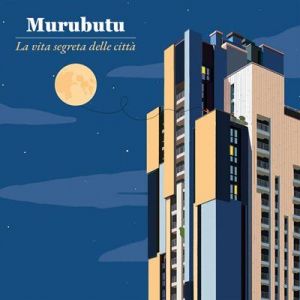 Murubutu - La vita segreta delle città