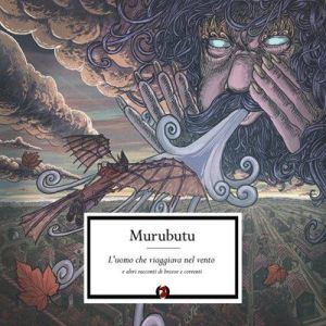 Murubutu - L'uomo che viaggiava nel vento [E altri racconti di brezze e correnti]