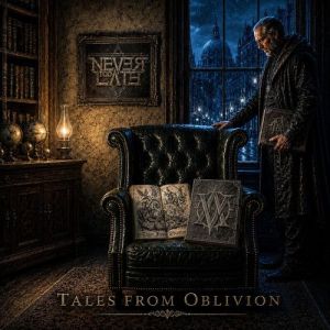 Never Too Late - Tales From Oblivion