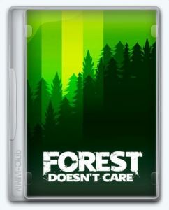 Forest Doesn�t Care
