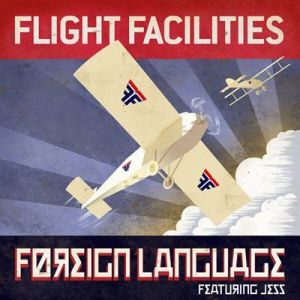 Flight Facilities - Foreign Language [Remixes]