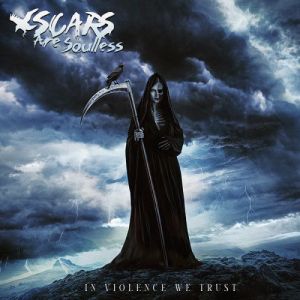 Scars Are Soulless - In Violence We Trust