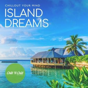 VA - Island Dreams: Chillout Your Mind