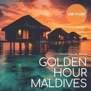VA - Golden Hour Maldives: Chillout Your Mind