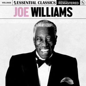 Joe Williams - Essential Classics, Vol. 438: Joe Williams [Remastered]
