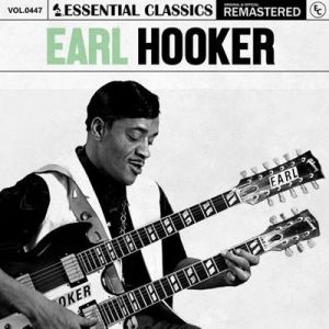 Earl Hooker - Essential Classics, Vol. 447: Earl Hooker [Remastered]