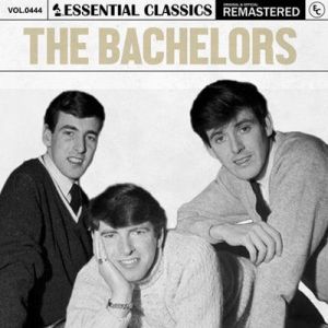 The Bachelors - Essential Classics, Vol. 444: The Bachelors [Remastered]