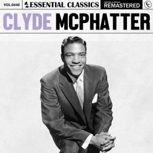 Clyde McPhatter - Essential Classics Vol. 440: Clyde McPhatter [Remastered]
