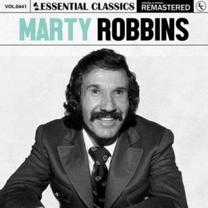 Marty Robbins - Essential Classics, Vol. 441: Marty Robbins [Remastered]