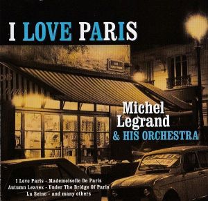 Michel Legrand And His Orchestra - I Love Paris