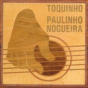 Toquinho, Paulinho Nogueira - Toquinho & Paulinho Nogueira