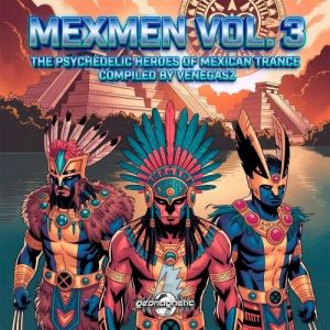 VA - MeXmen, Vol. 3, The Psychedelic Heroes Of Mexican Trance