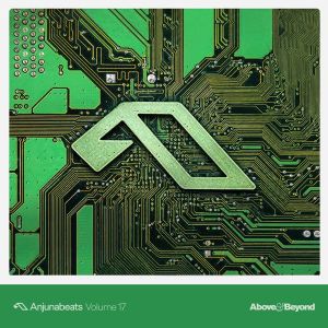 Above & Beyond - Anjunabeats Volume 17