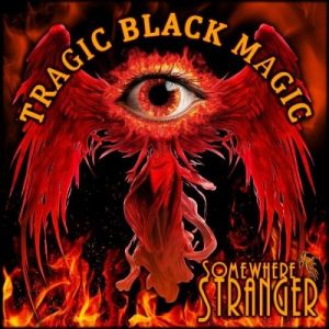 Somewhere Stranger - Tragic Black Magic