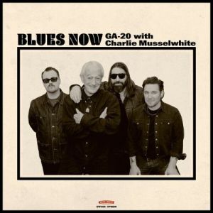 GA-20 & Charlie Musselwhite - BLUES NOW