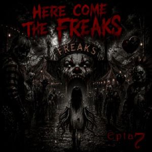 EPTA7 - Here Come the Freaks