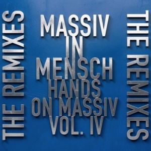 Massiv in Mensch - Hands on Massiv Vol. IV (The Remixes)