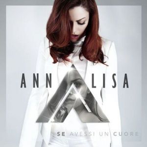 Annalisa - Se avessi un cuore