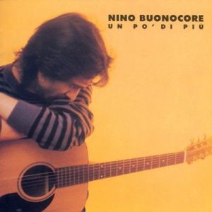 Nino Buonocore - Un Po' Di Più