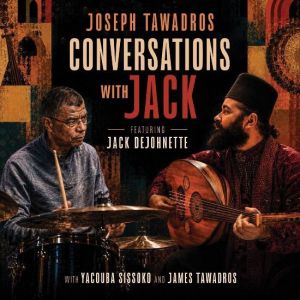Joseph Tawadros, Jack DeJohnette - Conversations with Jack
