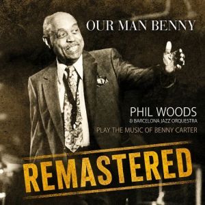 Phil Woods, Barcelona Jazz Orquestra - Our Man Benny (Remastered)