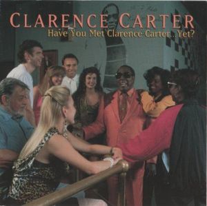 Clarence Carter - Have You Met Clarence Carter...Yet?