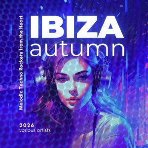 VA - Ibiza Autumn 2026 [Melodic Techno Rockets From The Heart]