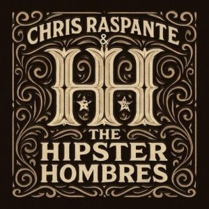 Chris Raspante and The Hipster Hombres - Chris Raspante and The Hipster Hombres