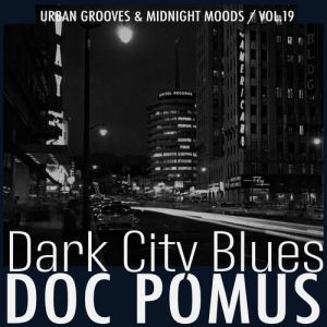 Doc Pomus - Dark City Blues, Vol. 19 - Urban Grooves & Midnight Moods
