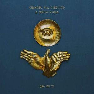 Chancha Vía Circuito & Sofía Viola - Oro en Tí