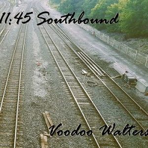 Voodoo Walters - 11∶45 Southbound