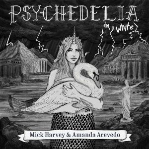 Mick Harvey & Amanda Acevedo - Psychedelia in White