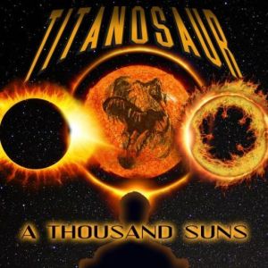 Titanosaur - A Thousand Suns
