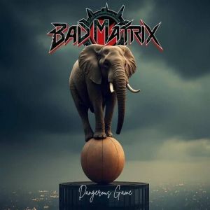Bad Matrix - Dangerous Game