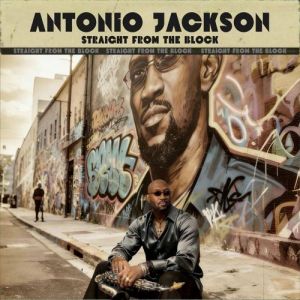 Antonio Jackson - Straight from the Block