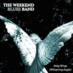 The Weekend Blues Band - Stone Wings (Whispering Angels)