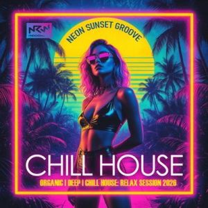 VA - Chill House: Neon Sunset Groove