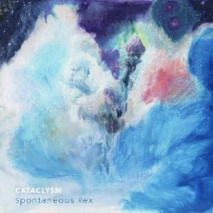 Spontaneous Rex - Cataclysm