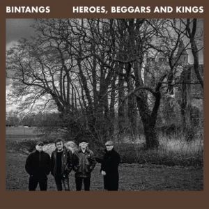 Bintangs - Heroes, Beggars and Kings