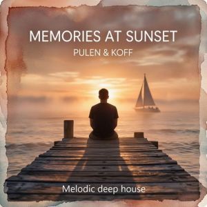 Pulen & Koff - Memories at sunset (Melodic deep house)